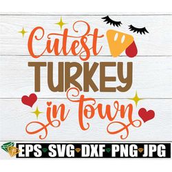 Cutest Turkey In Town, Little Girl Thanksgiving, Girls Thanksgiving SVG, Toddler Girl THanksgiving, Girl Turkey, Turkey