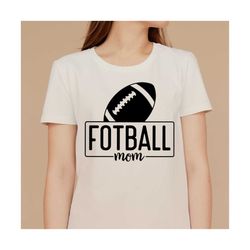 Fotball mom Svg, Fotball Svg, Fotball shirt svg, Fotball vibes svg, sports mom gift svg, gift for mom, funny, Cut file C