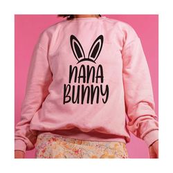 family bunny svg, nana bunny svg, happy easter svg, easter shirt svg, easter gift for her svg, family shirt svg, cut fil