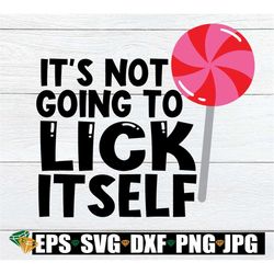 It's Not Going To Lick Itself, Sexy Valentine's Day svg, Valentine's Day, Valentine's Day svg, Funny Valentine's Day svg
