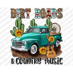 Dirt roads and country music png sublimation design download, western roads png, western truck png, sublimate designs do