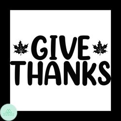 Give Thanks Svg, Thanksgiving Svg, Thankful Svg, Blessed Svg, 1st Thanksgiving Svg