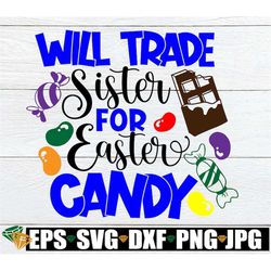 Will Trade Sister For Easter Candy, Cute Easter svg, Easter Sisters svg, Brother And Sister Easter svg, Printable Image,