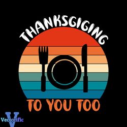 Thanksgiving To You Too Svg, Thanksgiving Svg, Thanksgiving Meal Svg, Blessed Svg