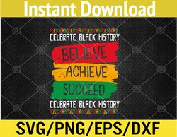 Believe Achieve Succeed Black History Month Proud African US Svg, Eps, Png, Dxf, Digital Download