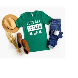 Let's Get Lucked Up Shirt, Lucky Shirt, St. Patrick's Day Shirt, Shamrock Shirt, St. Patty's Shirt, Irish Shirt, Shenani