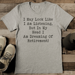i may look like i am listening but in my nead tee