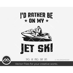 Jet ski SVG I'd rather be on my jet ski - jet ski svg, jet ski clipart, beach life svg, summer svg, silhouette, png, cut