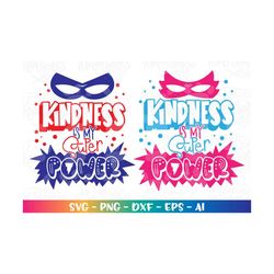 Kindness is my SUPERPOWER SVG girl boy superhero mask kindness svg print cut files Cricut Silhouette Instant Download ve