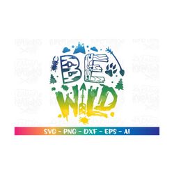 BE WILD svg camping quotes kids shirt desgin cute print iron on cut files silhouette cricut cameo instant download vecto