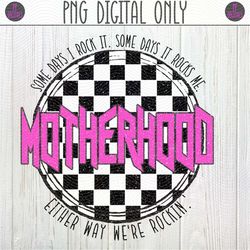 Motherhood Some Days I Rock it Checkered Retro Sublimation PNG Design | Instant Digital Download | Mothers Day Vintage,
