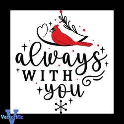 Always With You Svg, Christmas Svg, Xmas Svg, Merry Christmas Svg, Cardinal Svg