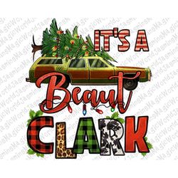 It's A Beaut Clark Christmas Vacation Car Png Sublimation Design, Christmas Png, Christmas Tree Png, You Serious Clark P
