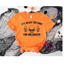 Halloween Skeleton Shirt, It's Never Too Early For Halloween Shirt, Spooky Season Shirt, Goth Halloween T-Shirt, Hallowe