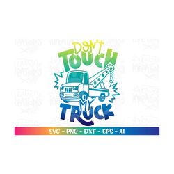 Don't touch my TRUCK svg Tow Truck Toddler kids cute print iron on cut file silhouette cricut cameo instant download vec