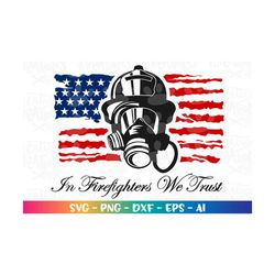 Firefighter flag SVG USA flag firefighter mask Firefighter patriotic svg 4th of july cut file Cricut Instant Download ve