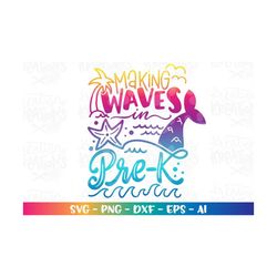 Back to school svg Making waves in PREK Mermaid color girl first day of school print iron on cut file download vector pn