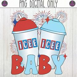 Icee Icee Baby, 4th of July, Funny Patriotic PNG Sublimation Design | Slushies, Vanilla Ice, Fireworks, Indepence Day, S