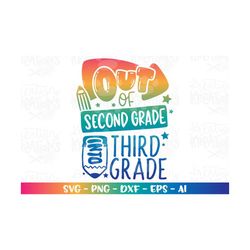 Back to school SVG Out of Second grade Into Third 3rd grade print iron on color cut file Cricut Silhouette download Subl
