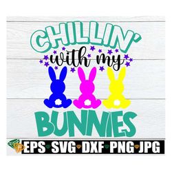 Chillin' With My Bunnies, Easter SVG, Cute Easter svg, Kids Easter svg, Cute Kids Easter Shirt svg, Cute Easter Shirt sv