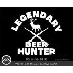 Deer Hunting SVG Legendary Hunting - hunting svg, deer svg, deer hunting svg, deer hunter svg, duck hunting svg, hunting