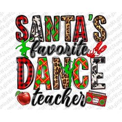 Santa's favorite Dance Teacher png sublimation design download, Christmas Teacher Png, Santa's Favorite Png,Christmas pn