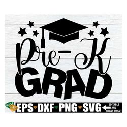 Pre-K Grad, Pre-K Graduation, Pre-K Grad svg, Pre-K Graduation svg, Graduation svg, Pre-K svg, Pre-K Graduation Shirt sv