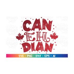 Can-eh-Dian svg Canda svg Canadian quote sayings svg Canada Day svg hand drawn cut file silhouette cricut instant downlo