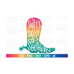 Sweet, Sassy and SOUTHERN  svg Girl Boy Horse roots Western Country iron on print design boot cut files Cricut Silhouett