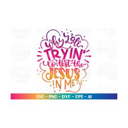 Why y'all tryin' to test the Jesus in me svg mom hand drawn momlife cut file Cricut Silhouette Instant Download vector S