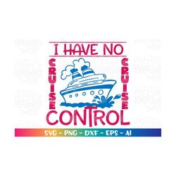 Cruise Ship svg I have no cruise control svg kids cruise ship kids cut file silhouette cricut cameo instant download vec