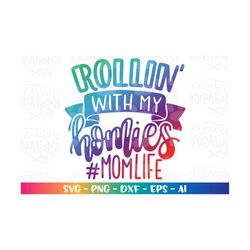 Rollin' with my homies momlife svg momlife mother's day funny print cut files Cricut Silhouette Download vector SVG png
