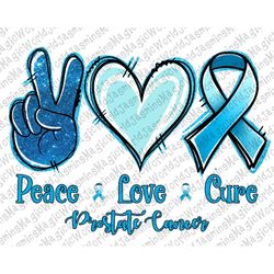 Peace Love Cure Prostate  Cancer, Prostate cancer png ,Peace Love Cure png , Peace Love Cure png file,Sublimation design