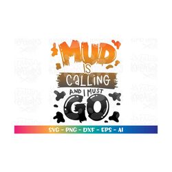 Mud is calling and I must go svg bike mud muddy style kids shirt desgin cute print iron on cut files silhouette cricut c