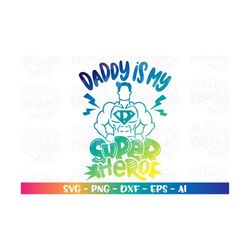 Daddy is my Super Hero svg Superhero baby kids Father's Day cute Dad gift quote cut file Cricut Silhouette Download vect