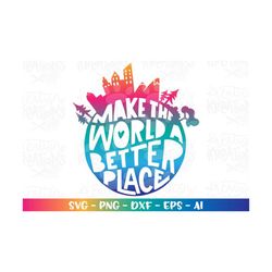 Make the world a better place SVG Love Peace happiness hand drawn svg iron print cut file Cricut Silhouette Download vec