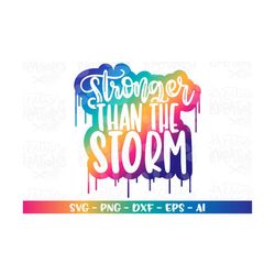 Motivational Inspirational Quotes svg Stronger than the Storm Faith religion quote print iron on cut file silhouette cri