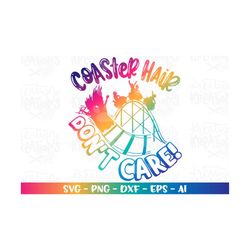 Coaster Hair Don't care! SVG Family Theme Park Rollercoaster Kid Rides print iron on cut files Cricut Silhouette Downloa