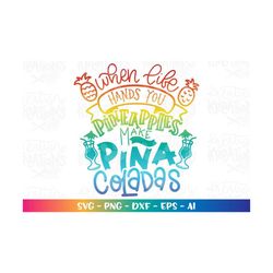 When life hands you pineapples make PINA COLADA svg summer beach print shirt cut file silhouette cricut studio download