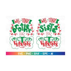 Will trade brother for Presents SVG Will trade sister for Presents svg christmas print iron on Cut Files Cricut Silhouet