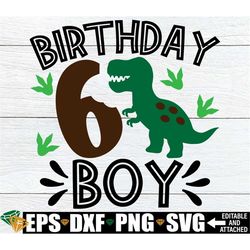Dinosaur Birthday Boy, Dinosaur 6th Birthday Boy, 6th Birthday Shirt svg, Dinosaur Theme Birthday, Dinosaur 6th Birthday