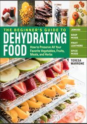 The Beginner's Guide to Dehydrating Food 2nd Edition