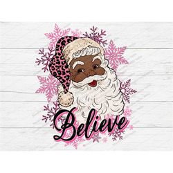 Santa believe PNG,Santa Png,Black Santa,Christmas Png,Santa sublimation design download,Believe,christmas,leopard,pink,s