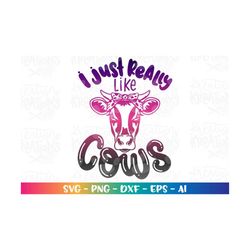 I just really like Cows SVG Southern country Western Heifer iron on print cut file Cricut Silhouette Download vector png
