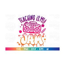 Teaching is my Jam SVG Teacher quote saying svg decal print iron on cut files Cricut Silhouette clip Decals Download vec