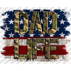 American Flag Dad Life Png, Camouflage USA Flag Png Sublimation Designs, 4th of July Png, Fathers Day Png, Army Dad Png,