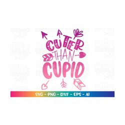 Cuter than Cupid SVG cute baby arrows heart arrows Valentine's Day quote print iron on cut file Cricut Silhouette Downlo