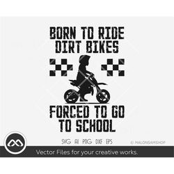 Motocross SVG Born to ride forced to school - motocross svg, motorcycle svg, extreme sports svg, dxf eps, cut file