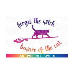 Forget the Witch, Beware of the cat SVG black cat on broom svg Halloween svg clipart cut file Cricut Silhouette digital