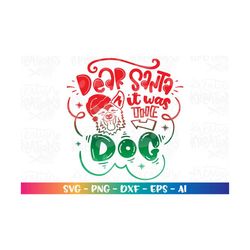 Dear Santa it was the DOG SVG Cute christmas dog clipart cute svg print love dogs Cut Files Cricut Silhouette Digital Ve